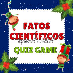 QUIZ GAME - Fatos científicos - Especial Natal