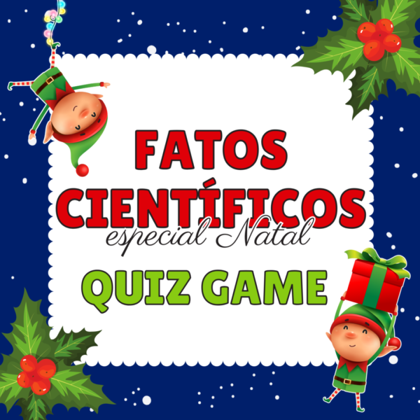 QUIZ GAME - Fatos científicos - Especial Natal